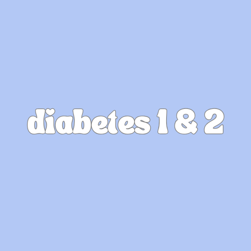 Diabetes 1 & 2