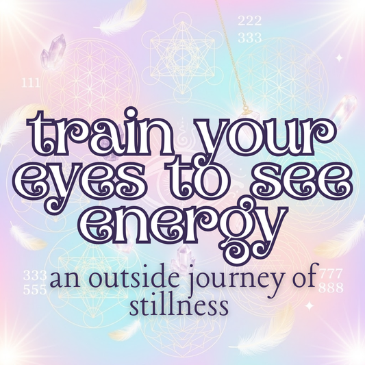 Learn to See Energy - A Sacred Energy Awareness Journey