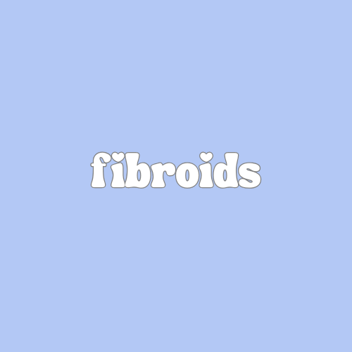 Fibroids