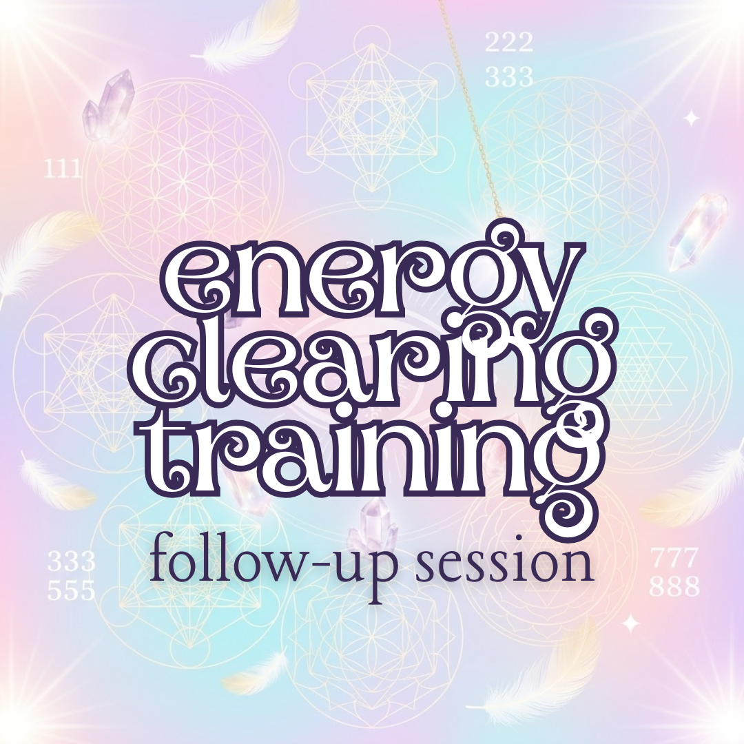 Energy Clearing Training Follow-Up Session